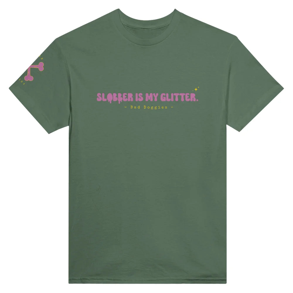 T-shirt SLOBBER IS MY GLITTER. ✨ - Military Green / S