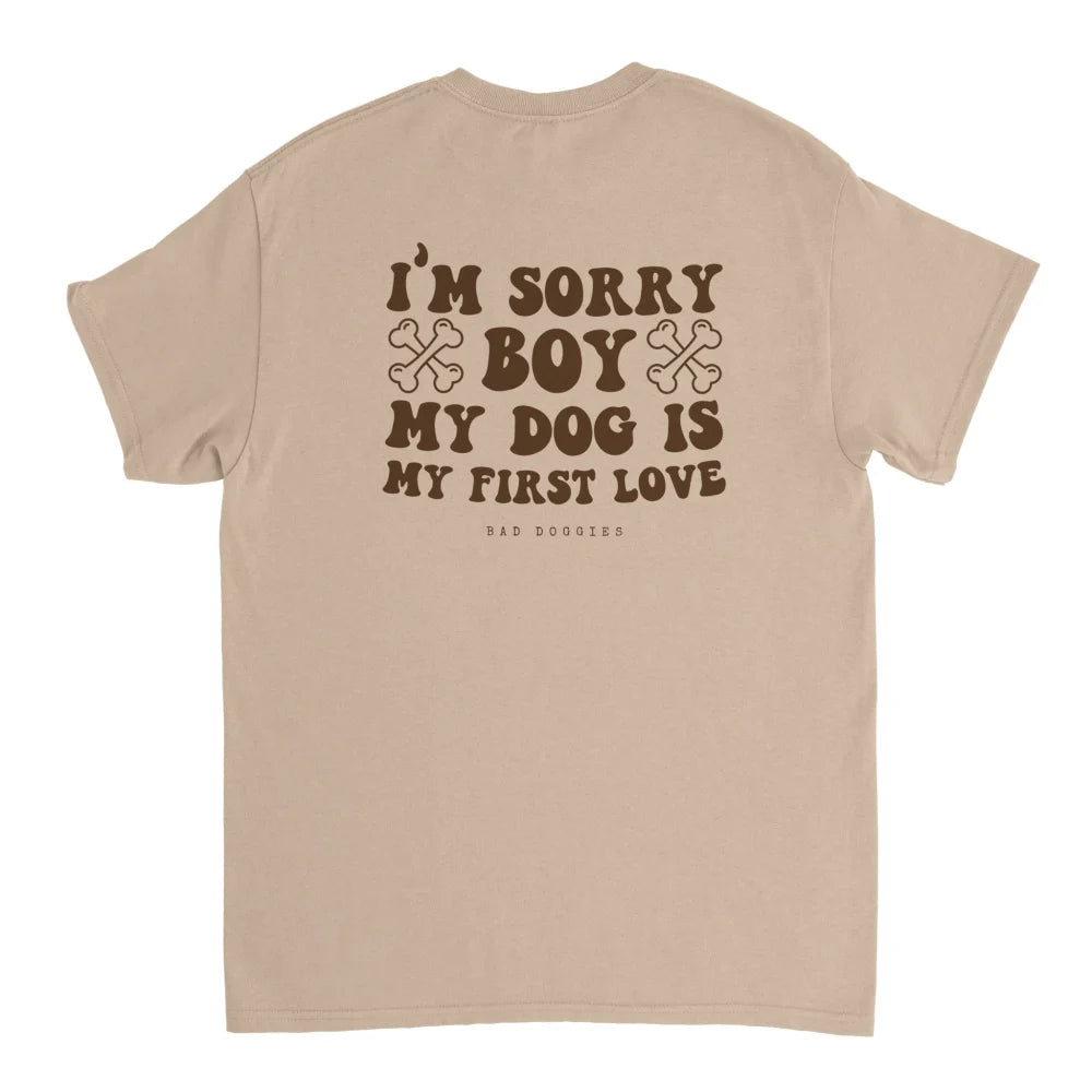 T-shirt 🦴 SORRY BOY MY DOG IS MY FIRST LOVE 🦴