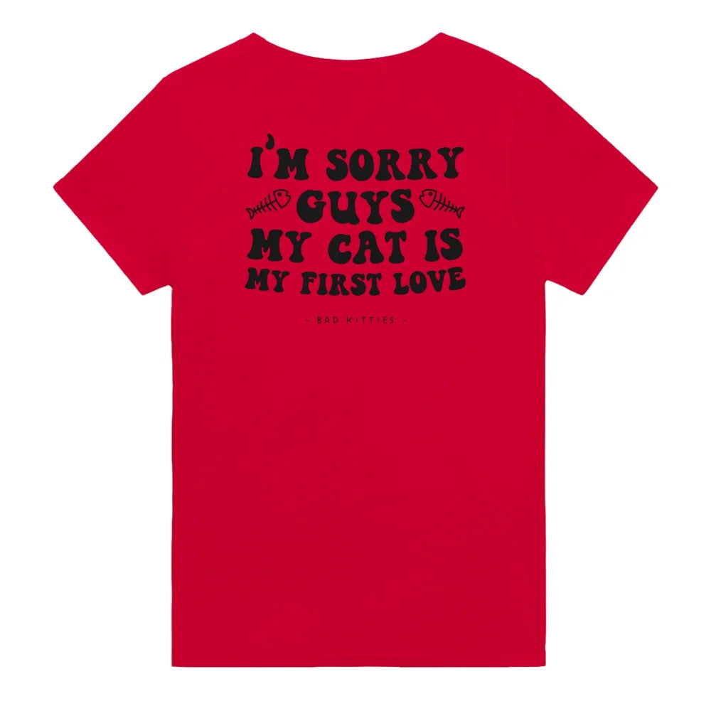 T-shirt Sorry Guys My Cat Is My First Love 💘 - Bloody Mary