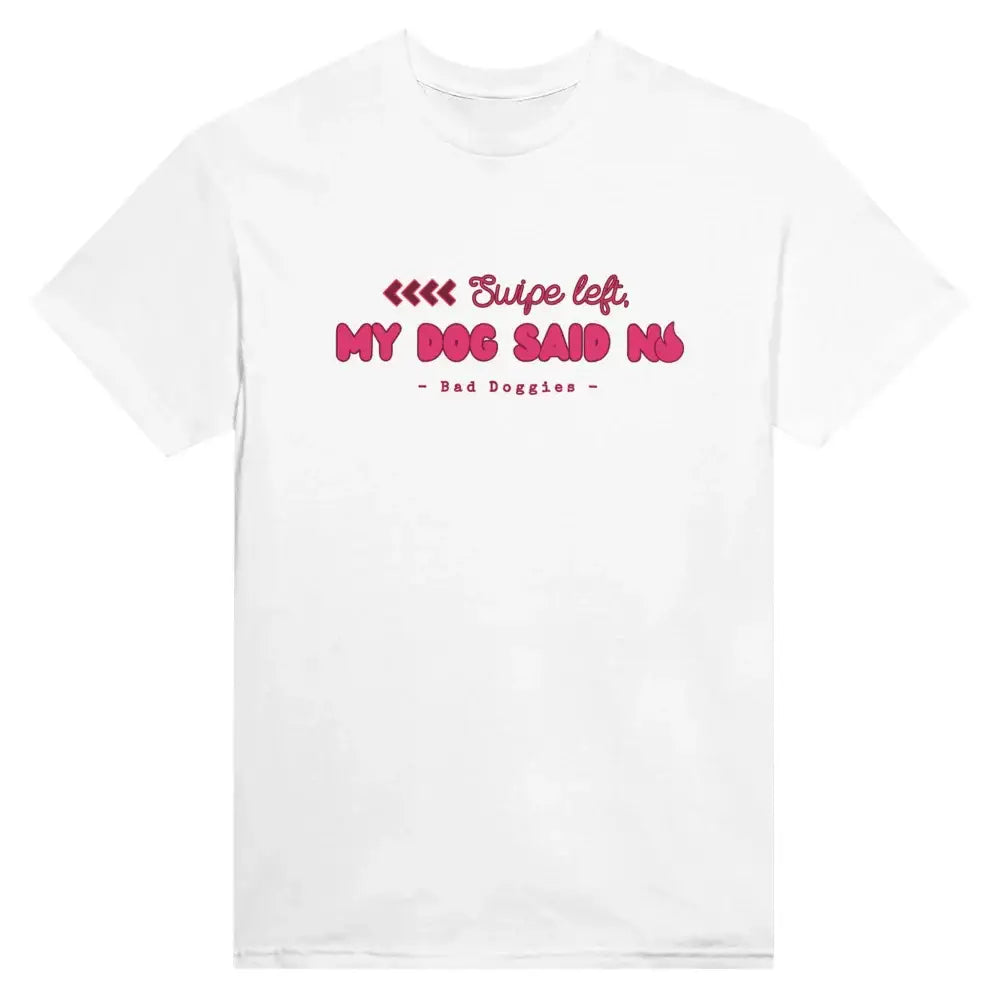 T-shirt Swipe Left My Dog Said No. 🔥 - White comme Walter