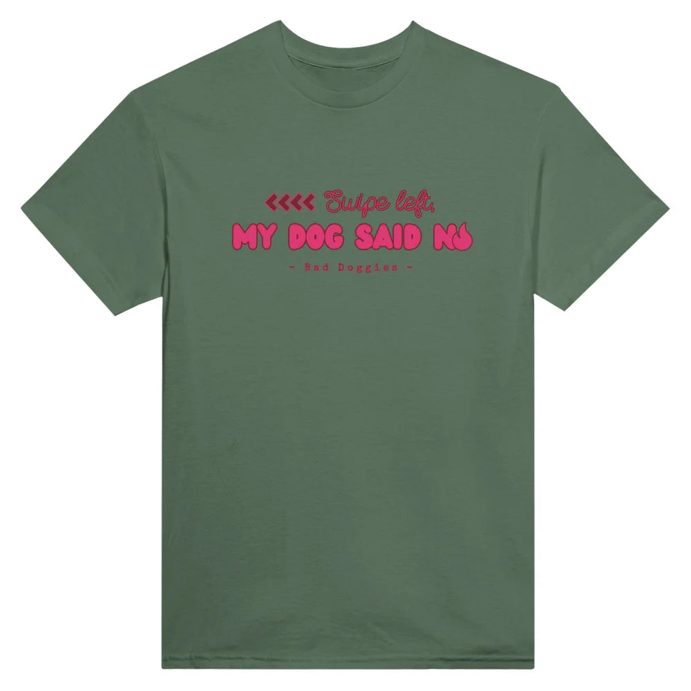 T-shirt Swipe Left My Dog Said No. 🔥 - Military Green / S