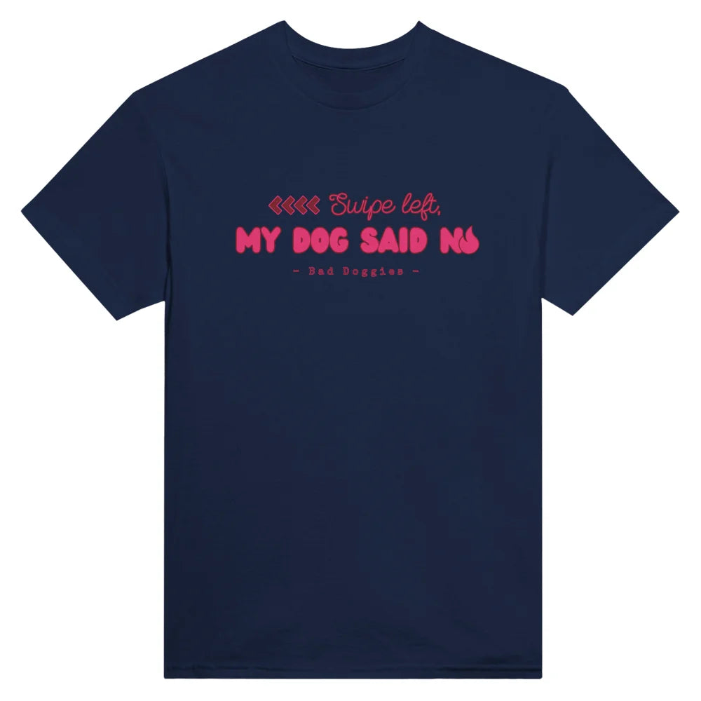 T-shirt Swipe Left My Dog Said No. 🔥 - Navy / S T-shirt