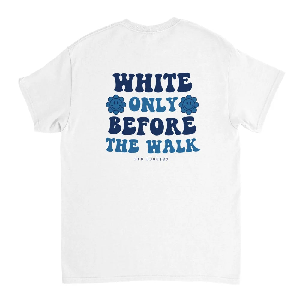T-shirt 💙 WHITE ONLY BEFORE THE WALK 💙 - White