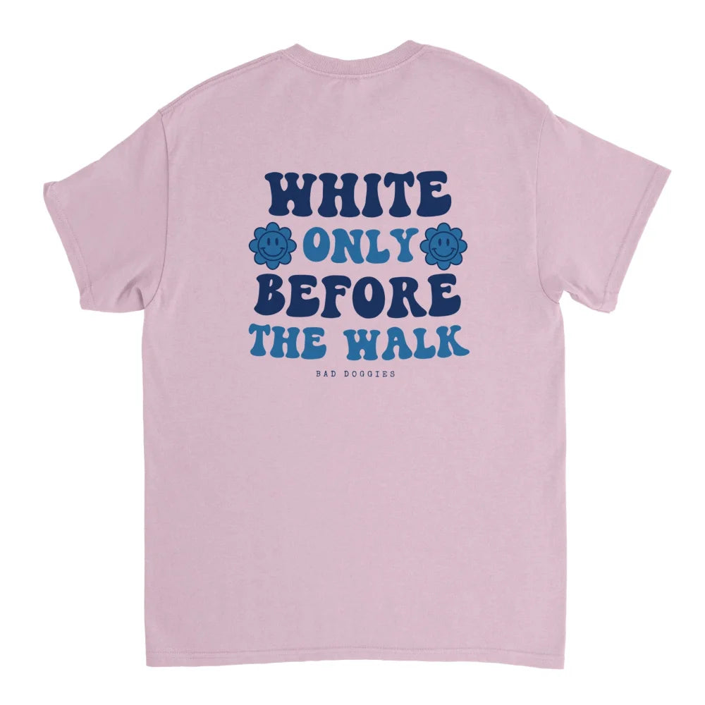 T-shirt 💙 WHITE ONLY BEFORE THE WALK 💙 - Rose Poudré