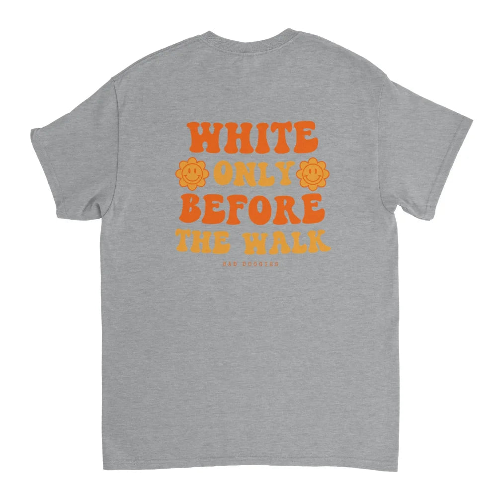 T-shirt 🧡 WHITE ONLY BEFORE THE WALK 🧡 - Grey