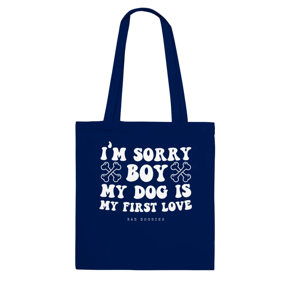 Tote Bag 🦴 SORRY BOY MY DOG IS MY FIRST LOVE 🦴 - Navy
